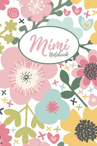 Mimi Notebook: This Mimi Notebook Makes A Great Gift For Mimi’s and Gammy’s. The Cute Floral Cover Would Make This Journal A Lovely Present For Any Grandmother Who Loves Pretty Flowers