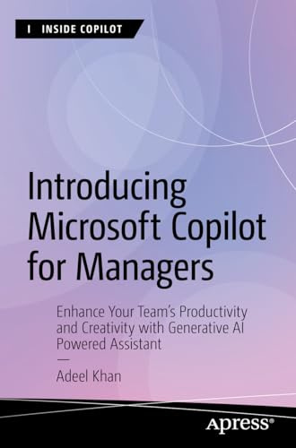 Introducing Microsoft Copilot for Managers: Enhance Your Team's Productivity and Creativity with Generative AI-Powered Assistant (Inside Copilot)