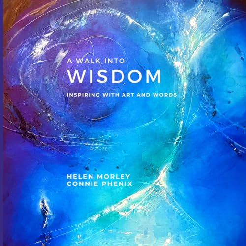 A Walk into Wisdom: Inspiring with Art and Words