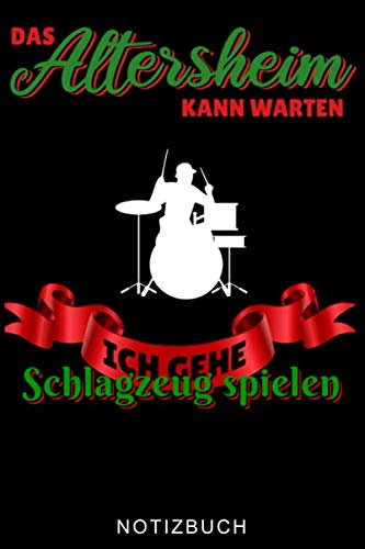 DAS ALTERSHEIM KANN WARTEN ICH GEHE SCHLAGZEUG SPIELEN NOTIZBUCH: A5 Notizbuch LINIERT für Schlagzeuger | Drumming | Schlagzeug lernen | ... Kinder Anfänger | Drum | Jazz | Geschenkidee