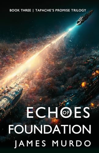 Echoes of Foundation (Tapache's Promise Trilogy, Band 3)