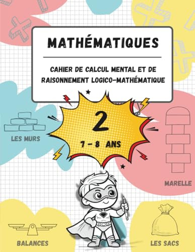 Cahier de calcul mental et de raisonnement logico-mathématique (7-8 ans): Jeux, activités et exercices pour améliorer les compétences mathématiques à ... et de raisonnement mathématique, Band 2)