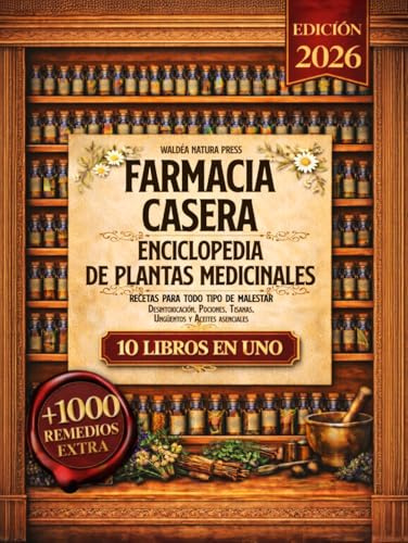 Farmacia Casera - Enciclopedia de Plantas Medicinales: 10 Libros en 1 - Desintoxicación, Pociones, Tisanas, Ungüentos y Aceites Asenciales. Recetas para todo tipo de malestar. Con 1000 recetas extra