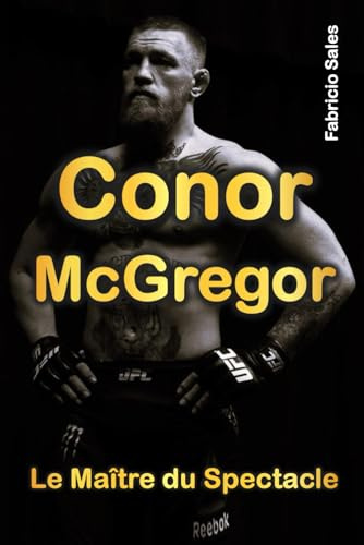 Conor McGregor Le Maître du Spectacle
