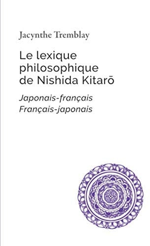 Le lexique philosophique de Nishida Kitarō: Japonais-français, Français-japonais