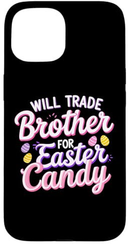 Will Brother gegen Osterbonbons eintauschen, lustiger Liebhaber von Süßigkeiten für Kinder Hülle für iPhone 15