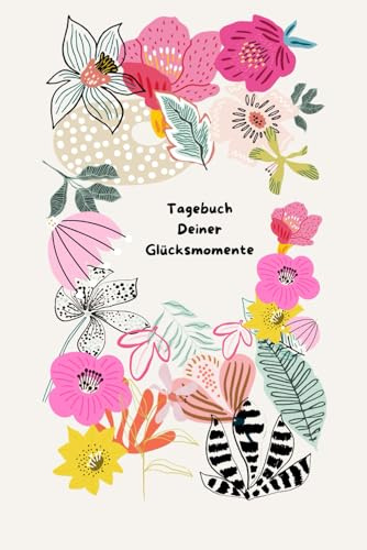 Tagebuch Deiner Glücksmomente