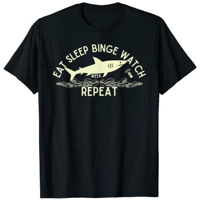 Eat Sleep Binge Uhr Hai Repeat Funny Shark Gift T-Shirt