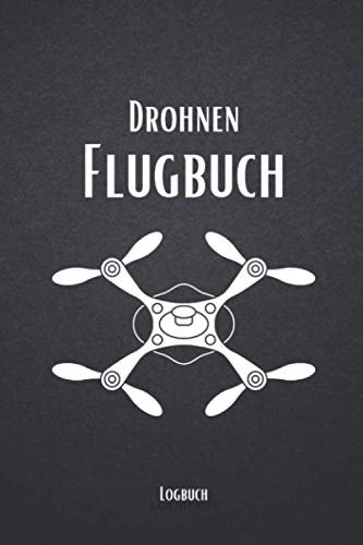 Drohnenflugbuch Logbuch: Drohnen Flugbuch zum Ausfüllen A5 – Deine Drohnenflüge dokumentieren I Logbuch für deinen Drohnenflug I Flugbuch für Drohnen Piloten