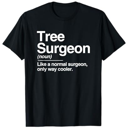 Tree Surgeon Definition Normal Only Cooler Arborist T-Shirt