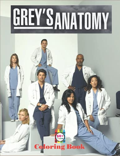 Grey‘s Anatomy Coloring Book: Wonder Coloring Book For Adults With Lots Of Grey's Anatomy Images