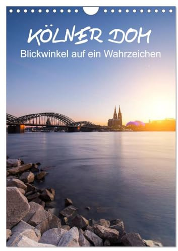 Kölner Dom - Blickwinkel auf ein Wahrzeichen (Wandkalender 2026 DIN A4 hoch), CALVENDO Monatskalender: 13 besondere Ansichten des Kölner Doms dem ... der Rheinmetropole Köln (CALVENDO Orte)
