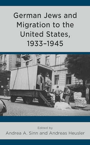 German Jews and Migration to the United States, 1933–1945 (Bloomsbury Studies in Modern Jewish History, Historiography, and Memory) (English Edition)