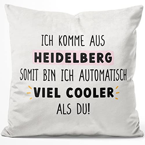 JUNIWORDS Kissen, Ich komme aus Heidelberg, somit Bin ich automatisch viel Cooler als du!, 40 x 40 cm, Flauschig Samtweich Weich (1009102)