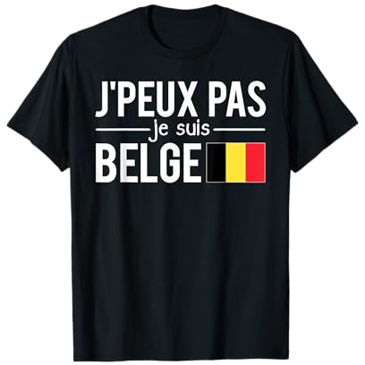 Humour J'Peux Pas Je Suis Belge Drapeau Belgique T-Shirt