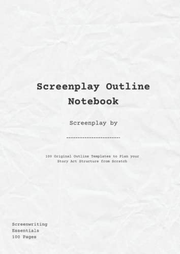 SCREENPLAY OUTLINE NOTEBOOK: Write your own Movies & TV Shows | 100 Blank Screenplay Structure Templates for Initial Script or Story Formatting and ... Screenwriter's Gift (A4 Size, 8.27” x 11.69”)