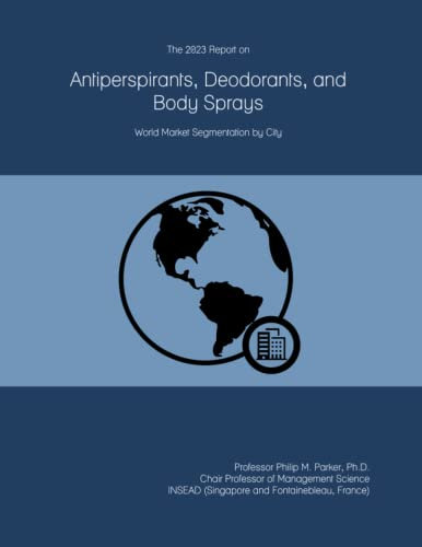 The 2023 Report on Antiperspirants, Deodorants, and Body Sprays: World Market Segmentation by City