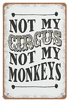 Not My Circus Not My Monkeys polnisches Sprichwort Blechschild Affe Zirkus Drama Wandkunst Kunstdruck Home Decor Retro Stil Bauernhaus Dekoration Zuhause Bar Garage Blechschild 14 x 20,3 cm