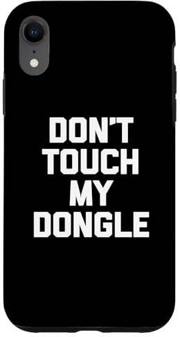 Hülle für iPhone XR Don't Touch My Dongle T-Shirt Lustig Spruch Geek USB Computer