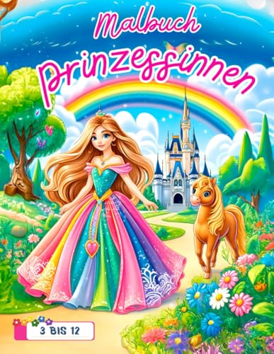 Malbuch Prinzessinnen für Kinder von 3 bis 12 Jahren: Fördern Sie Kreativität, Konzentration und Fantasie (Die Farbabenteuer von Fluffy Unicorn)
