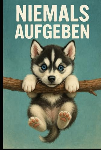 Niemals aufgeben - Husky Notizbuch