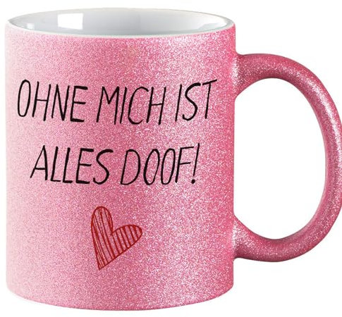 Huuraa Glitzer Kaffeebecher Ohne mich ist alles doof Geschenk 330ml Pink Ohne mich ist Mitbringsel
