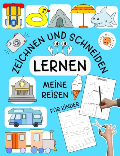 Zeichnen und Schneiden Lernen für Kinder - Meine Reisen: Ausschneidebuch für Mädchen und Jungen; Schritt für Schritt Buch ab 4 bis 8 Jahren; Kreativbuch mit Aktivitäten