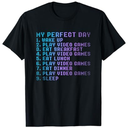 My Perfect Day Cadeau Pour Un Gamer Jeux Vidéo Jeu T-Shirt