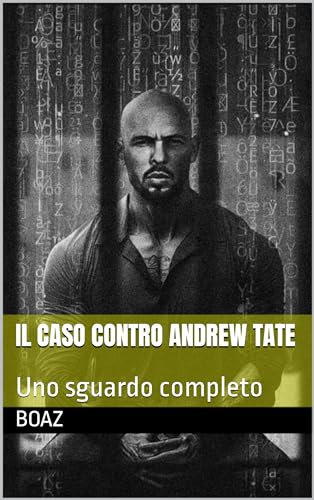 Il caso contro Andrew Tate: Uno sguardo completo