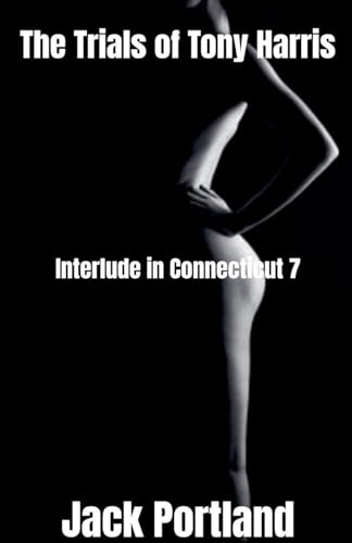 Interlude in Connecticut 7 (The Trials of Tony Harris, Band 1)