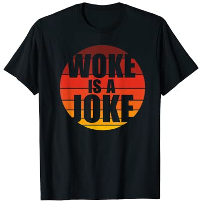 Woke Is A Joke - Amusant Rétro Anti-Woke T-Shirt