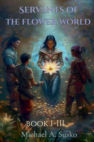 Servants of the Flower World: Book I-III