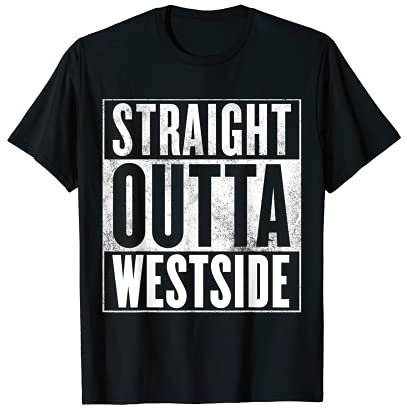 Westside T-Shirt – gerade Outta Westside Shirt