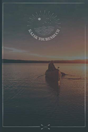 Kajak Tourenbuch | Notizbuch mit Vorlagen für Touren, Checklisten, Karten und Notizen zum ausfüllen | A5 ca. 100 Seiten: Logbuch Kanu / Kajak für ... Freunde und Outdoor Fans zum selber schreiben