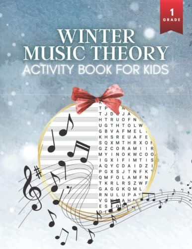Winter Music Theory Activity Book for Young Children: Grade 1 Made Easy Workbook for Beginners that Features Word Search, First Piano Keyboard Guide, Colouring and More Activities for Kids