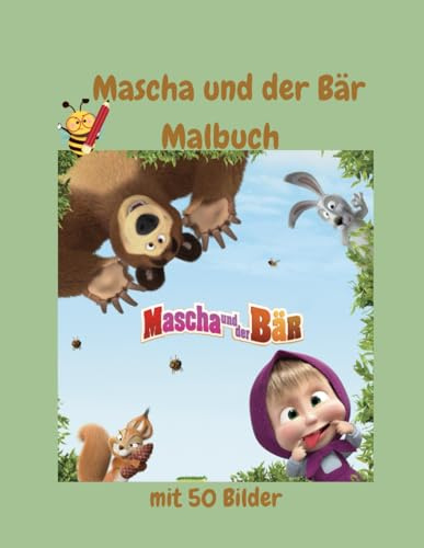 Mascha und der Bär Malbuch: Mascha und der Bär – Entdecke die magische Welt in 50 Ausmalbildern!