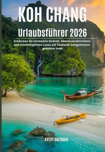 Koh Chang Urlaubsführer 2026: Entdecken Sie versteckte Strände, Abenteueraktivitäten und erschwinglichen Luxus auf Thailands bestgehüteter geheimer Insel
