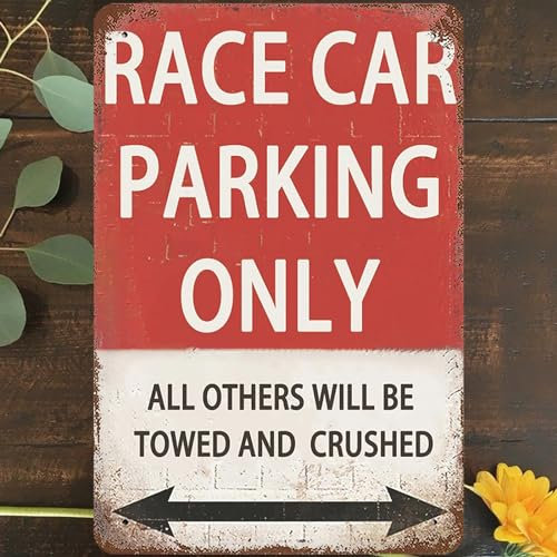 Metall-Blechschild im Vintage-Stil, 20,3 x 30,5 cm, Race Car Parking Only, Wandkunst-Dekor, alle anderen werden geschleppt und zerquetscht, Poster für Zuhause, Wohnzimmer, Schlafzimmer, Garten,