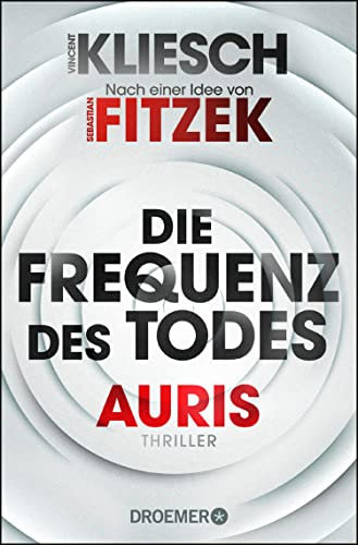 Die Frequenz des Todes: Auris. Nach einer Idee von Sebastian Fitzek | SPIEGEL Bestseller Nr. 1. Band 2 der Jula und Hegel-Thriller-Reihe (Ein Jula und Hegel-Thriller)