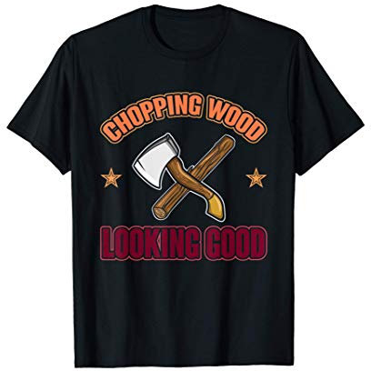 Cadeau Pour Forestière Arbre Couper Du Bois Hache Bûcheron T-Shirt