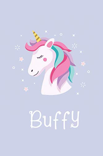 Buffy : Unicorn Journal: Notebook With Name On Front Cover, 120 pages College Ruled Notebook Journal & Diary for Writing & Note Taking for Girls and ... Personalized Notebooks For Girls And Women)