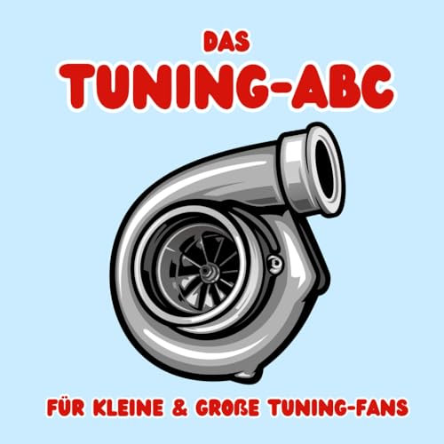 Das Tuning-ABC: Für kleine & große Tuning-Fans