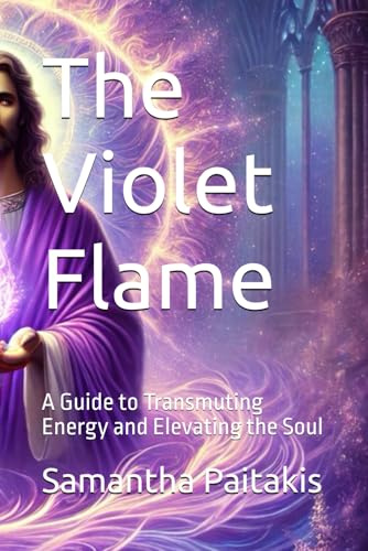The Violet Flame & Violet Ray: A Guide to Transmuting Energy and Elevating the Soul