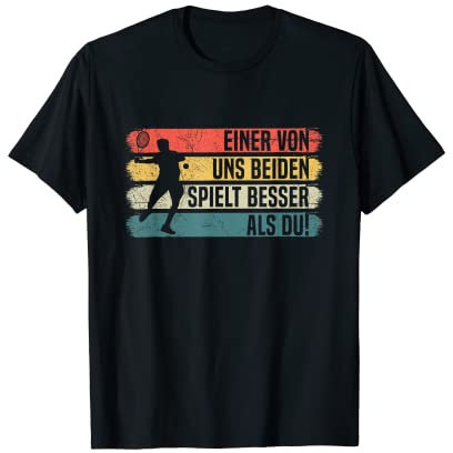 Tennis Einer Von Uns Beiden Spielt Besser Als Du Tennissport T-Shirt