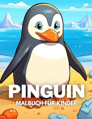Pinguin Malbuch für Kinder: +40 lustige und einfache Zeichnungen von niedlichen Pinguin zum Ausmalen für Kinder, Jungen und Mädchen, die Pinguin lieben und Stress abbauen und entspannen