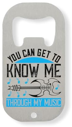 You can get to Know me Through My Music Slogan Stainless Steel Bottle Opener Silver