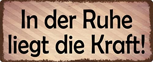 Metall Schild 27x10cm In der Ruhe liegt die Kraft Sprüche Blechschild