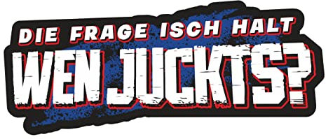 Spaß Kostet Aufkleber Die Frage isch Halt Wen juckts 15 cm lustige sprüche