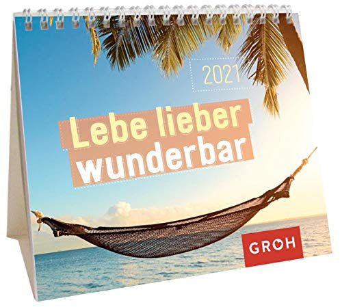 Lebe lieber wunderbar 2021: Mini-Monatskalender. Kleiner Aufstellkalender mit Monatskalendarium