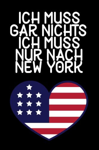 Ich muss gar nichts - Ich muss nur nach New York: New York Kalender & Planer 2023 / USA Liebhaber / Amerika Urlaub Geschenk / USA Auswanderer Geschenk / Vereinigte Staaten / Softcover / A5